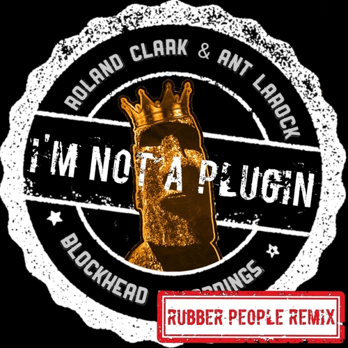 Roland Clark & Ant LaRock - I'm Not A Plugin [BHD356]